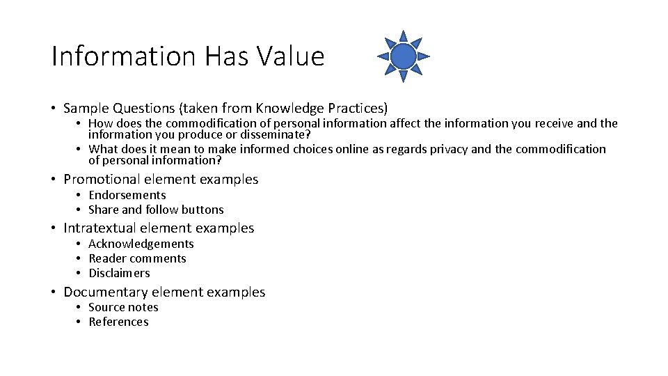 Information Has Value • Sample Questions (taken from Knowledge Practices) • How does the