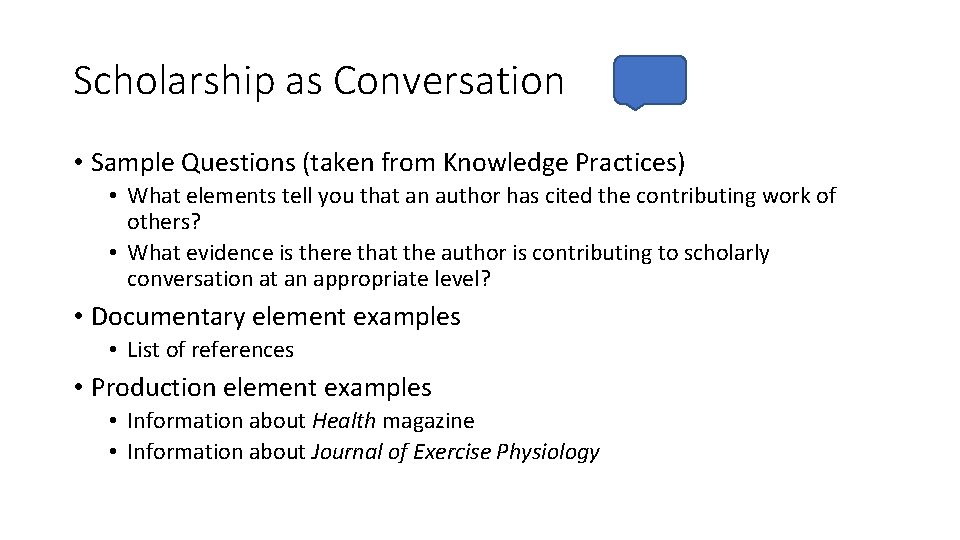 Scholarship as Conversation • Sample Questions (taken from Knowledge Practices) • What elements tell
