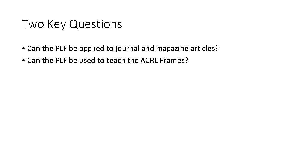Two Key Questions • Can the PLF be applied to journal and magazine articles?