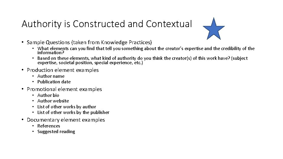 Authority is Constructed and Contextual • Sample Questions (taken from Knowledge Practices) • What