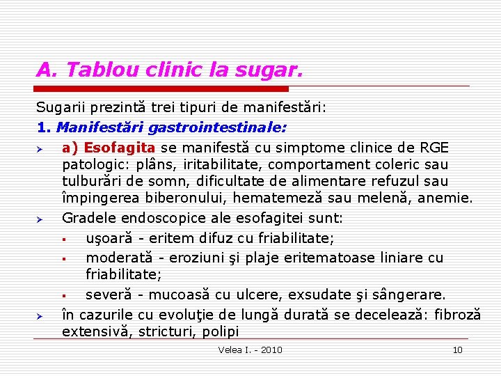 A. Tablou clinic la sugar. Sugarii prezintă trei tipuri de manifestări: 1. Manifestări gastrointestinale: