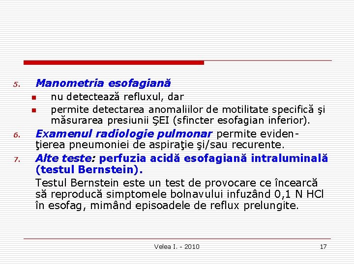 5. 6. 7. Manometria esofagiană n nu detectează refluxul, dar n permite detectarea anomaliilor