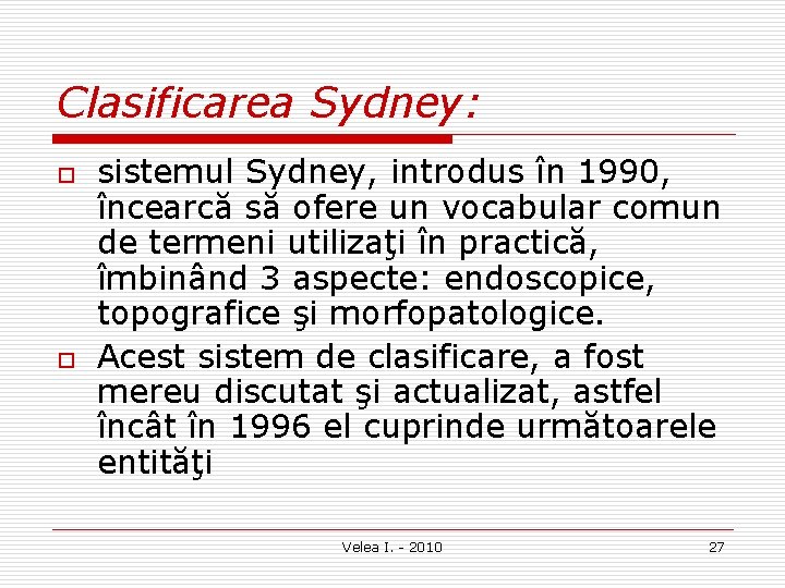 Clasificarea Sydney: o o sistemul Sydney, introdus în 1990, încearcă să ofere un vocabular