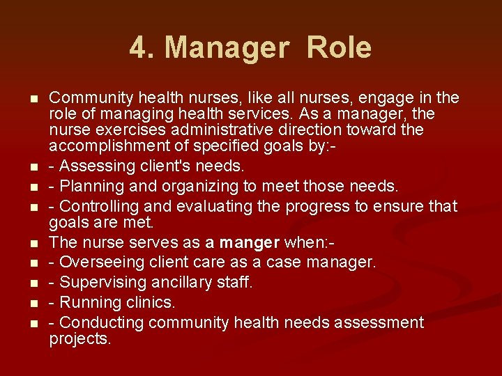 4. Manager Role n n n n n Community health nurses, like all nurses,