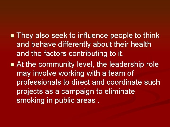 They also seek to influence people to think and behave differently about their health
