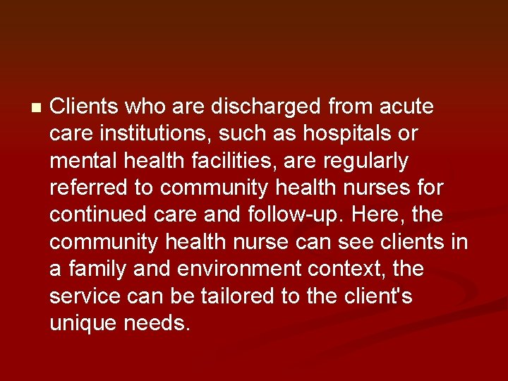 n Clients who are discharged from acute care institutions, such as hospitals or mental