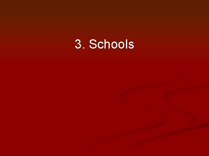 3. Schools 