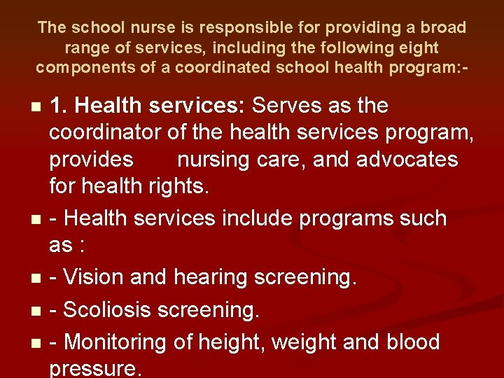The school nurse is responsible for providing a broad range of services, including the