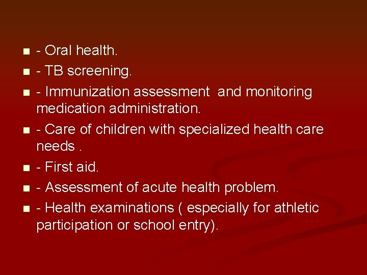 n n n n - Oral health. - TB screening. - Immunization assessment and