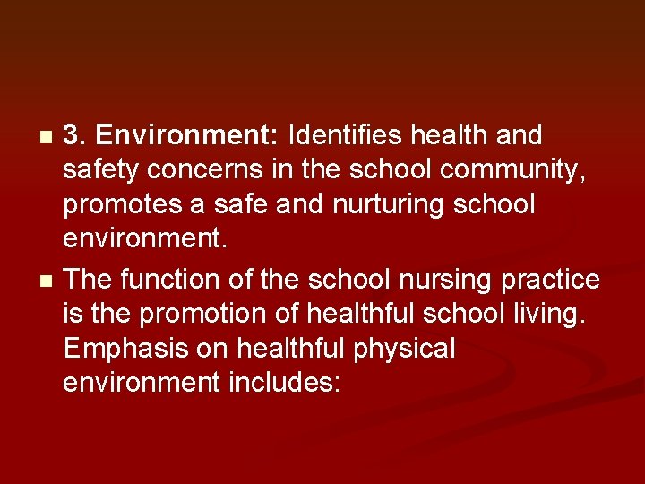 3. Environment: Identifies health and safety concerns in the school community, promotes a safe