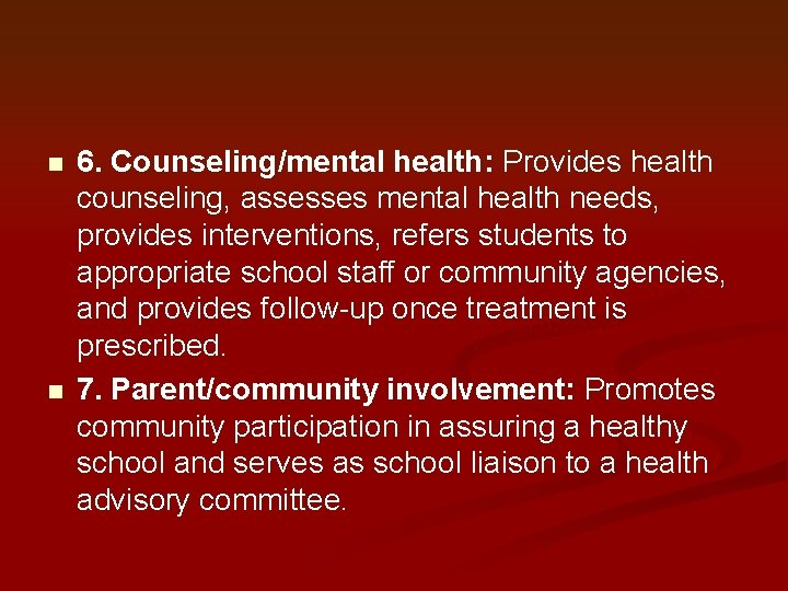n n 6. Counseling/mental health: Provides health counseling, assesses mental health needs, provides interventions,