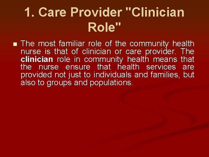 1. Care Provider "Clinician Role" n The most familiar role of the community health