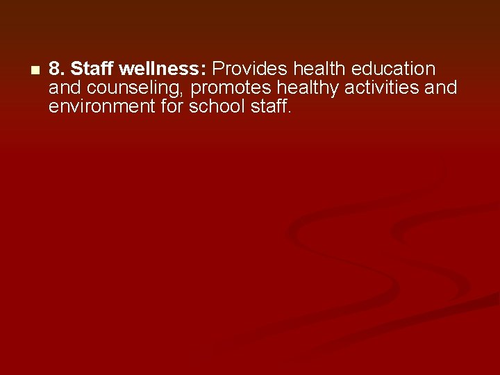 n 8. Staff wellness: Provides health education and counseling, promotes healthy activities and environment