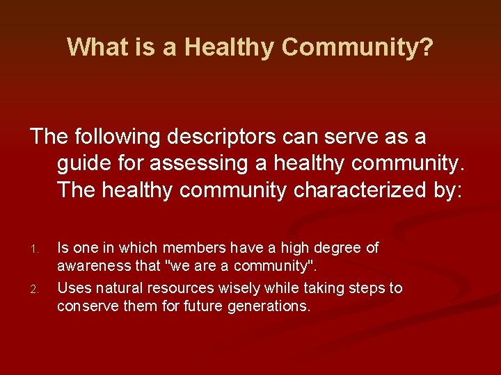 What is a Healthy Community? The following descriptors can serve as a guide for