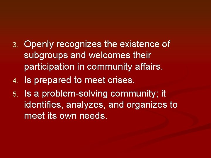 3. 4. 5. Openly recognizes the existence of subgroups and welcomes their participation in