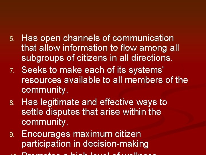 6. 7. 8. 9. Has open channels of communication that allow information to flow