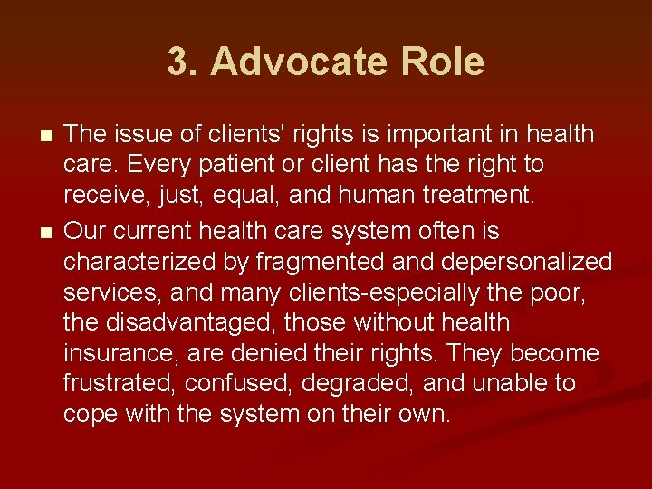 3. Advocate Role n n The issue of clients' rights is important in health