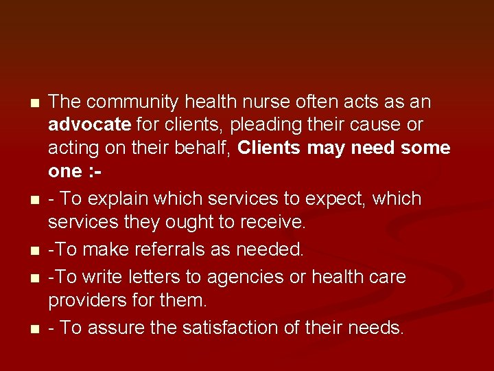 n n n The community health nurse often acts as an advocate for clients,