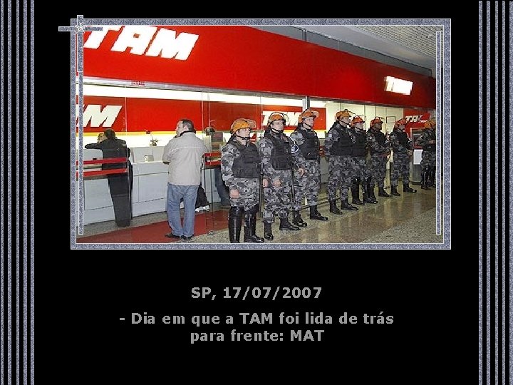 SP, 17/07/2007 - Dia em que a TAM foi lida de trás para frente: