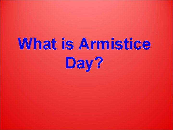 What is Armistice Day? 