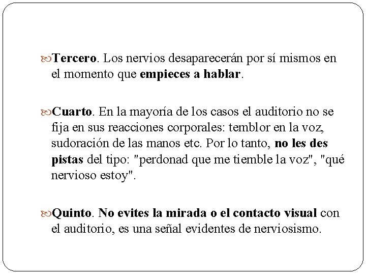  Tercero. Los nervios desaparecerán por sí mismos en el momento que empieces a