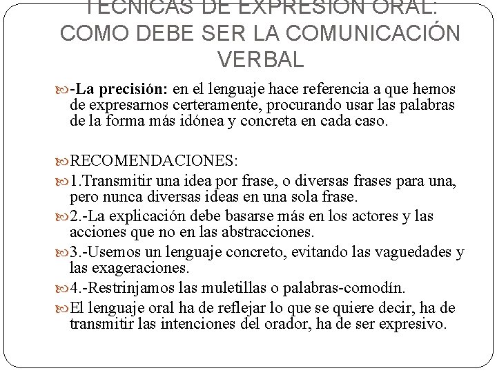 TECNICAS DE EXPRESIÓN ORAL: COMO DEBE SER LA COMUNICACIÓN VERBAL -La precisión: en el