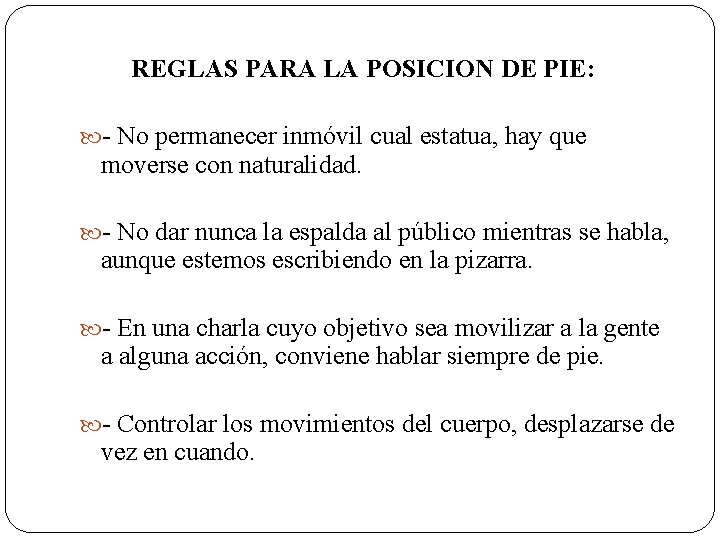 REGLAS PARA LA POSICION DE PIE: - No permanecer inmóvil cual estatua, hay que