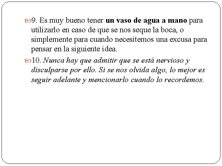  9. Es muy bueno tener un vaso de agua a mano para utilizarlo