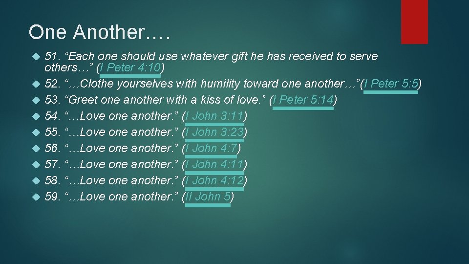 One Another…. 51. “Each one should use whatever gift he has received to serve One Another…. 51. “Each one should use whatever gift he has received to serve