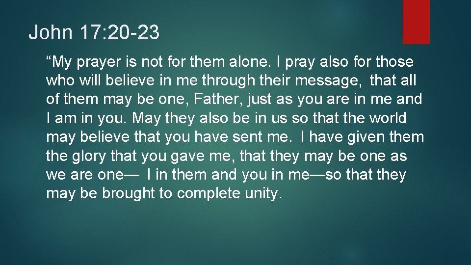 John 17: 20 -23 “My prayer is not for them alone. I pray also John 17: 20 -23 “My prayer is not for them alone. I pray also