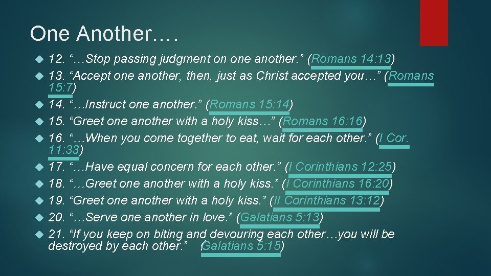 One Another…. 12. “…Stop passing judgment on one another. ” (Romans 14: 13) 13. One Another…. 12. “…Stop passing judgment on one another. ” (Romans 14: 13) 13.