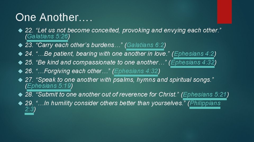 One Another…. 22. “Let us not become conceited, provoking and envying each other. ” One Another…. 22. “Let us not become conceited, provoking and envying each other. ”