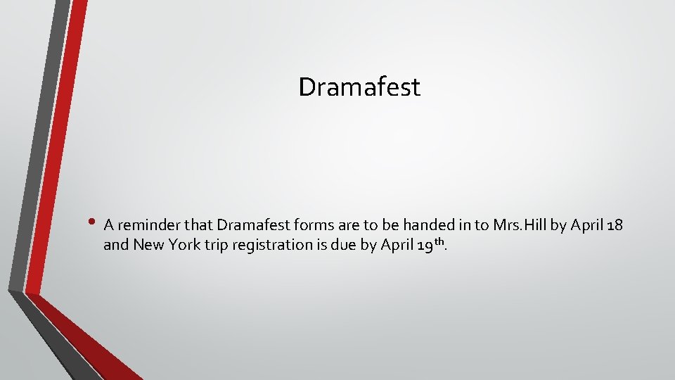 Dramafest • A reminder that Dramafest forms are to be handed in to Mrs.
