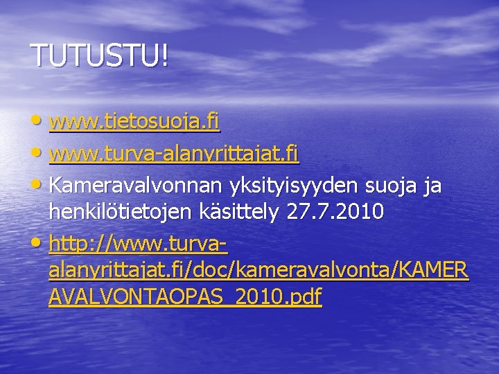 TUTUSTU! • www. tietosuoja. fi • www. turva-alanyrittajat. fi • Kameravalvonnan yksityisyyden suoja ja