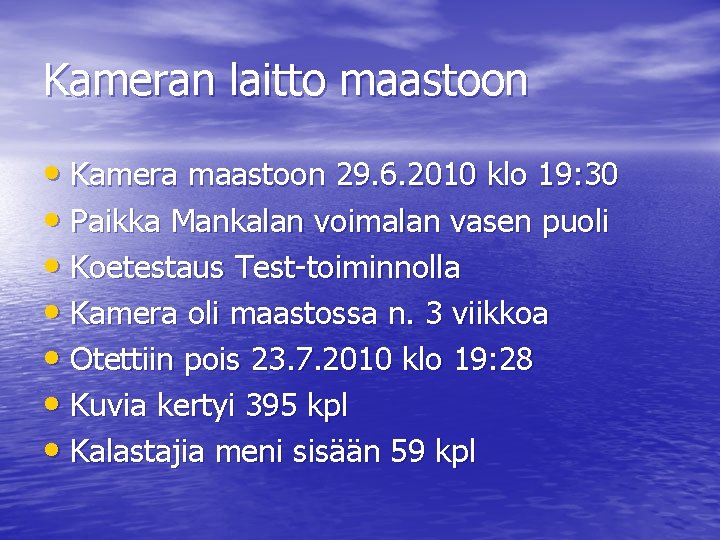 Kameran laitto maastoon • Kamera maastoon 29. 6. 2010 klo 19: 30 • Paikka