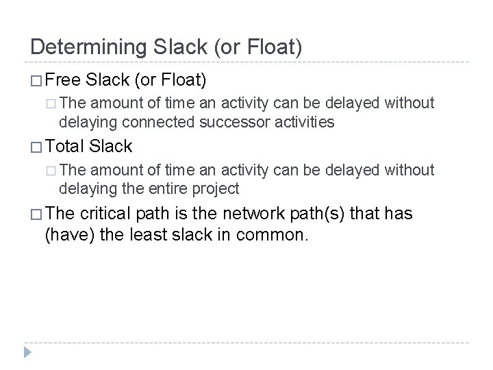 Determining Slack (or Float) � Free Slack (or Float) � The amount of time