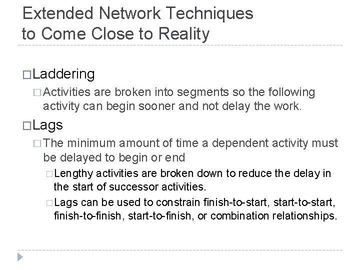 Extended Network Techniques to Come Close to Reality �Laddering � Activities are broken into