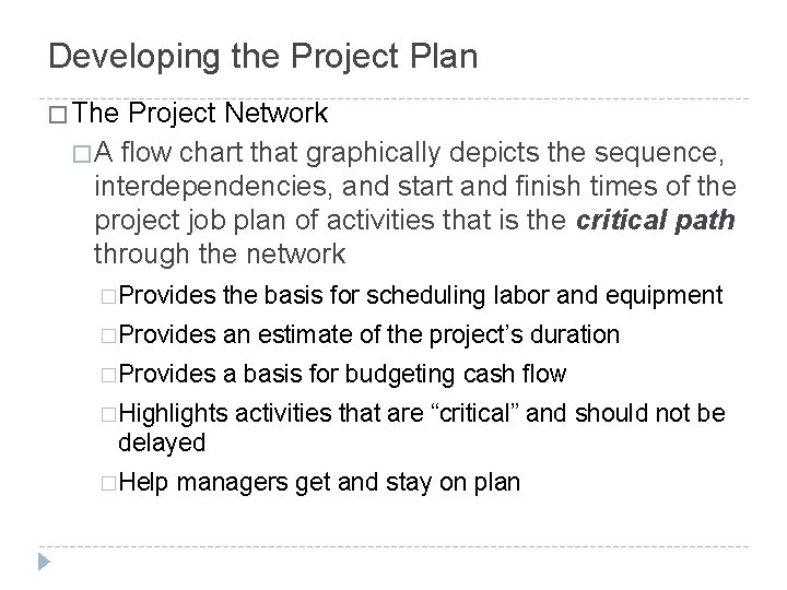 Developing the Project Plan � The Project Network � A flow chart that graphically