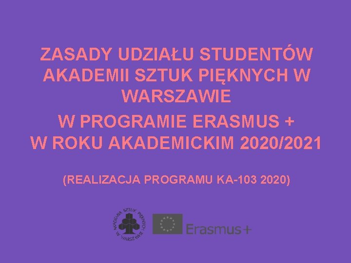 ZASADY UDZIAŁU STUDENTÓW AKADEMII SZTUK PIĘKNYCH W WARSZAWIE W PROGRAMIE ERASMUS + W ROKU