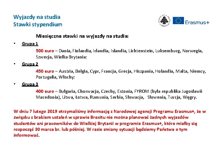 Wyjazdy na studia Stawki stypendium Miesięczne stawki na wyjazdy na studia: • • • Wyjazdy na studia Stawki stypendium Miesięczne stawki na wyjazdy na studia: • • •