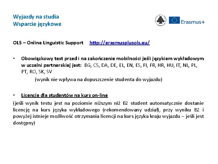 Wyjazdy na studia Wsparcie językowe OLS – Online Linguistic Support • http: //erasmusplusols. eu/