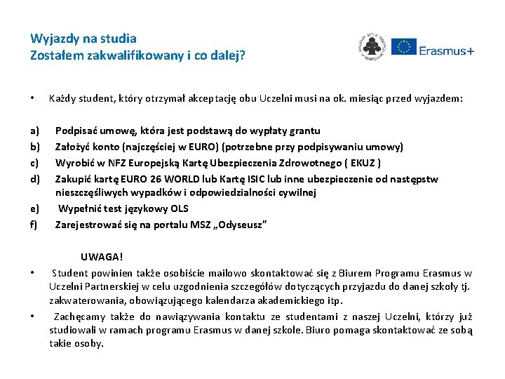 Wyjazdy na studia Zostałem zakwalifikowany i co dalej? • a) b) c) d) e)