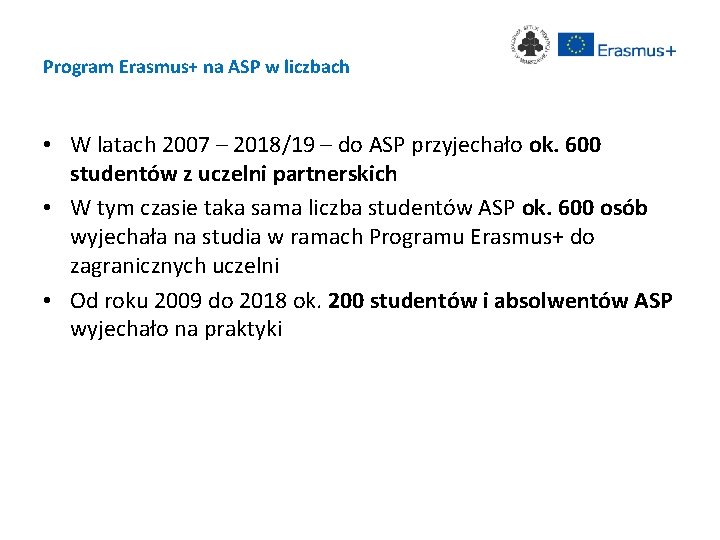 Program Erasmus+ na ASP w liczbach • W latach 2007 – 2018/19 – do