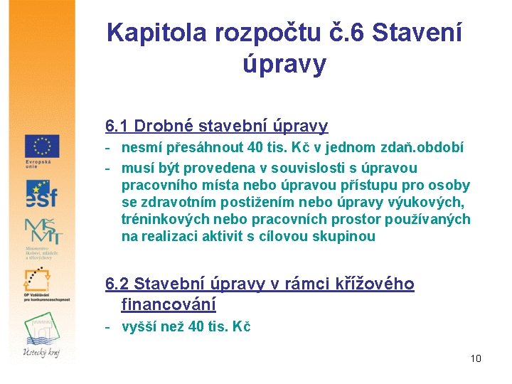 Kapitola rozpočtu č. 6 Stavení úpravy 6. 1 Drobné stavební úpravy - nesmí přesáhnout