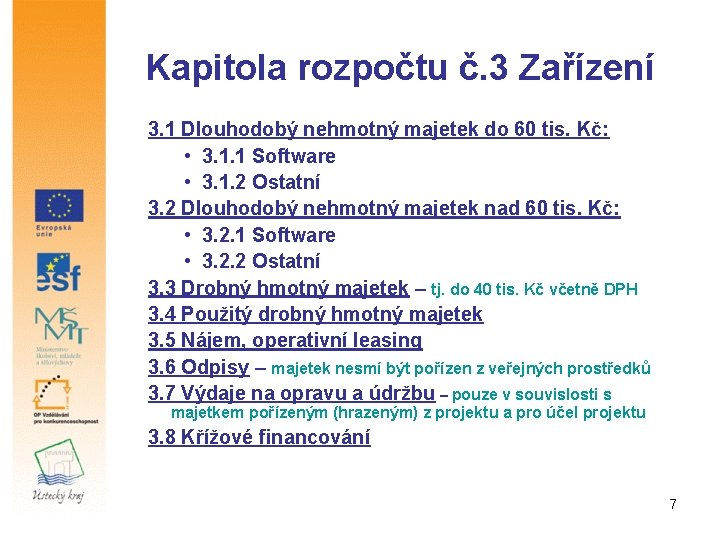 Kapitola rozpočtu č. 3 Zařízení 3. 1 Dlouhodobý nehmotný majetek do 60 tis. Kč: