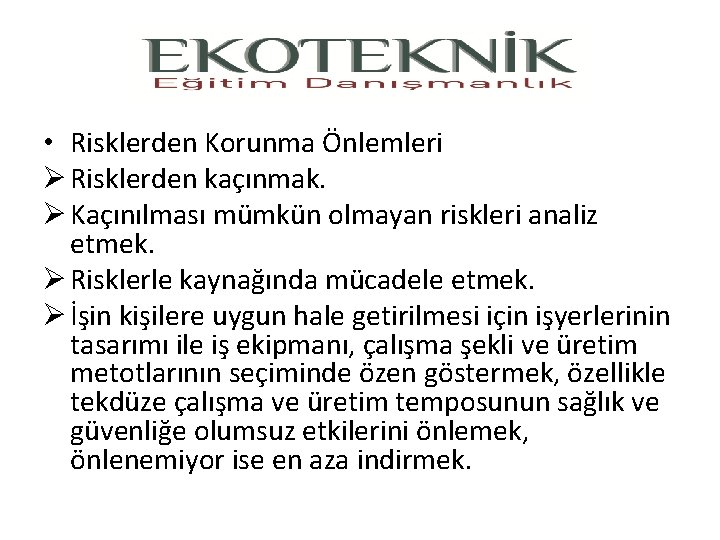  • Risklerden Korunma Önlemleri Ø Risklerden kaçınmak. Ø Kaçınılması mümkün olmayan riskleri analiz