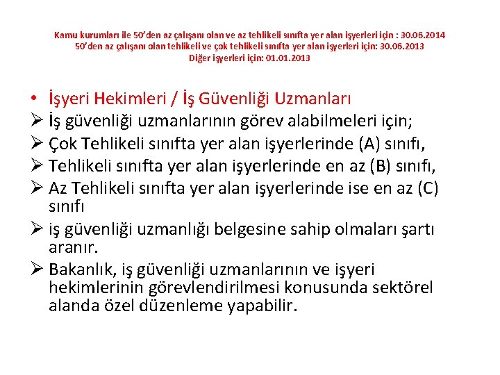 Kamu kurumları ile 50’den az çalışanı olan ve az tehlikeli sınıfta yer alan işyerleri