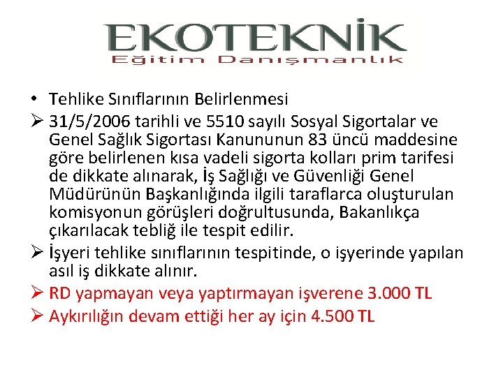  • Tehlike Sınıflarının Belirlenmesi Ø 31/5/2006 tarihli ve 5510 sayılı Sosyal Sigortalar ve