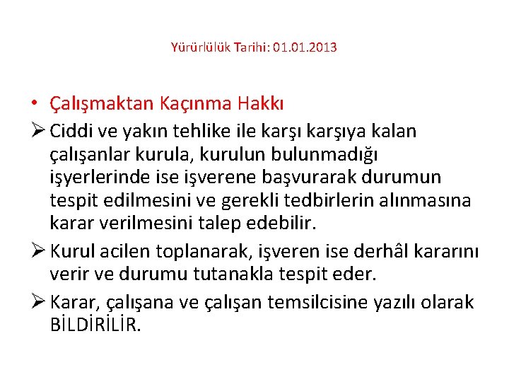 Yürürlülük Tarihi: 01. 2013 • Çalışmaktan Kaçınma Hakkı Ø Ciddi ve yakın tehlike ile