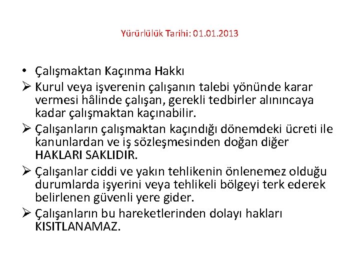 Yürürlülük Tarihi: 01. 2013 • Çalışmaktan Kaçınma Hakkı Ø Kurul veya işverenin çalışanın talebi